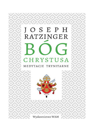 Bg Chrystusa. Medytacje trynitarne Joseph Ratzinger - okadka ebooka