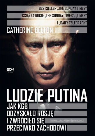 Ludzie Putina. Jak KGB odzyskało Rosję i zwróciło się przeciwko Zachodowi Catherine Belton - okładka książki