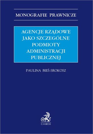 Agencje rzdowe jako szczeglne podmioty administracji publicznej Paulina Bie-Srokosz - okadka ebooka