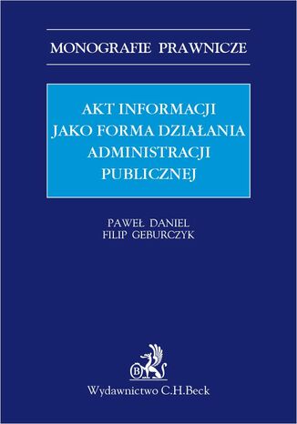 Akt informacji jako forma dziaania administracji publicznej Pawe Daniel, Filip Geburczyk - okadka ebooka