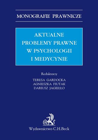 Aktualne problemy prawne w psychologii i medycynie Agnieszka Fiutak, Teresa Gardocka, Dariusz Jagieo - okadka ebooka