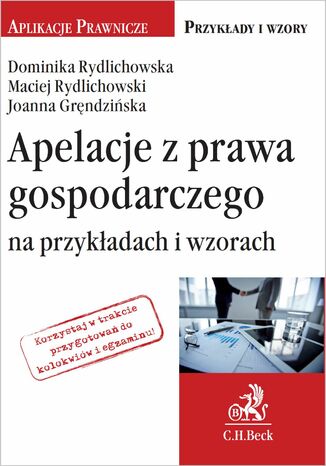 Apelacje z prawa gospodarczego na przykadach i wzorach Dominika Rydlichowska, Maciej Rydlichowski - okadka ebooka