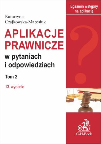 Aplikacje prawnicze w pytaniach i odpowiedziach. Tom II. Wydanie 13