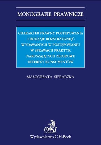Charakter prawny postępowania i rodzaje rozstrzygnięć wydawanych w postępowaniu w sprawach praktyk naruszających zbiorowe interesy konsumentów