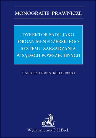 Dyrektor sądu jako organ menadżerskiego systemu zarządzania w sądach powszechnych