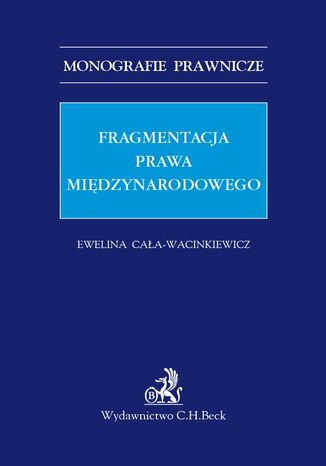 Fragmentacja prawa midzynarodowego Ewelina Caa-Wacinkiewicz - okadka ebooka