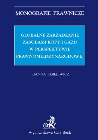 Globalne zarządzanie zasobami ropy i gazu w perspektywie prawnomiędzynarodowej