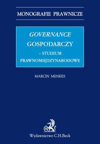 Governance gospodarczy - studium prawnomidzynarodowe Marcin Menkes - okadka ebooka