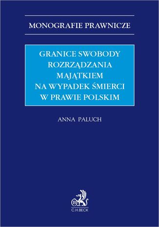 Granice swobody rozrzdzania majtkiem na wypadek mierci w prawie polskim Anna Paluch - okadka ebooka