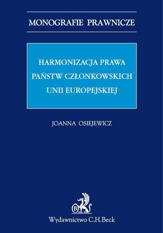 Harmonizacja prawa pastw czonkowskich Unii Europejskiej Joanna Osiejewicz - okadka ebooka