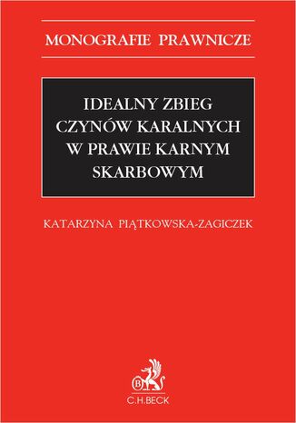 Idealny zbieg czynw karalnych w prawie karnym skarbowym Katarzyna Pitkowska-Zagiczek - okadka ebooka