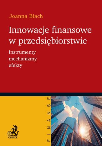 Innowacje finansowe w przedsibiorstwie. Instrumenty mechanizmy efekty Joanna Bach - okadka ebooka