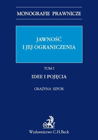Jawność i jej ograniczenia. Idee i pojęcia. Tom 1