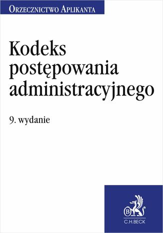 Kodeks postępowania administracyjnego. Orzecznictwo Aplikanta. Wydanie 9