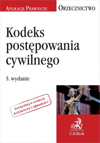 Kodeks postępowania cywilnego. Orzecznictwo Aplikanta. Wydanie 5