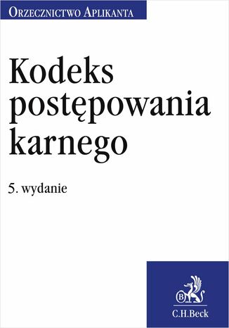 Kodeks postępowania karnego. Orzecznictwo Aplikanta. Wydanie 5