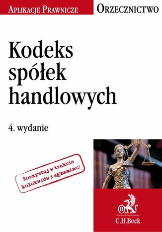 Kodeks spółek handlowych. Orzecznictwo Aplikanta. Wydanie 4