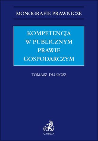 Kompetencja w publicznym prawie gospodarczym Tomasz Dugosz - okadka ebooka
