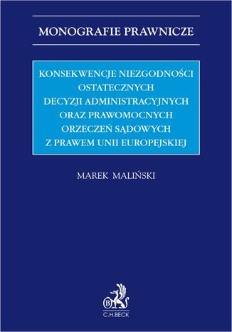 Konsekwencje niezgodnoci ostatecznych decyzji administracyjnych oraz prawomocnych orzecze sdowych z prawem Unii Europejskiej Marek Maliski - okadka audiobooka MP3
