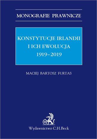 Konstytucje Irlandii i ich ewolucja 1919-2019 Maciej Bartosz Furtas - okadka ebooka