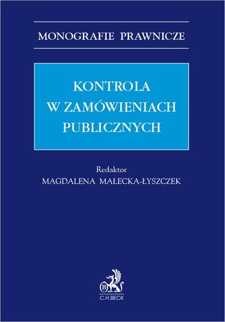 Kontrola w zamówieniach publicznych Monika Chlipała, Magdalena Małecka-Łyszczek prof. UEK - okładka ebooka