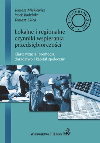 Lokalne i regionalne czynniki wsparcia przedsiębiorczości. Klasteryzacja, promocja, doradztwo i lokalny kapitał społeczny