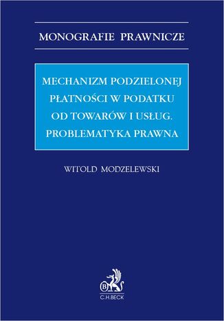 Mechanizm podzielonej płatności w podatku od towarów i usług. Problematyka prawna