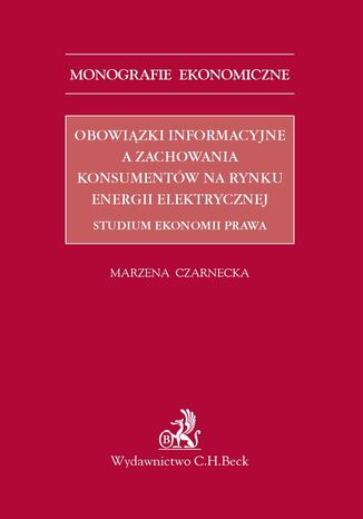 Obowiązki informacyjne a zachowania konsumentów na rynku energii elektrycznej. Studium ekonomii prawa