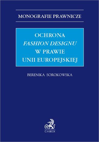 Ochrona fashion designu w prawie Unii Europejskiej Berenika Sorokowska - okadka ebooka