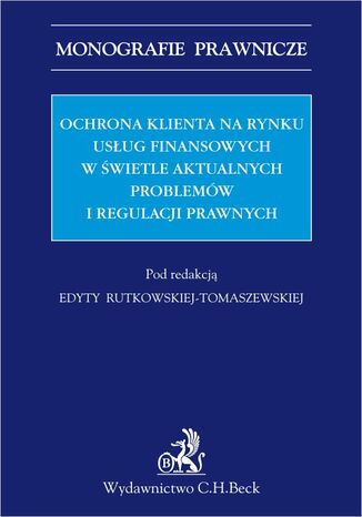 Ochrona klienta na rynku usug finansowych w wietle aktualnych problemw i regulacji prawnych Edyta Rutkowska-Tomaszewska - okadka audiobooks CD