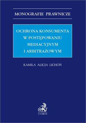 Ochrona konsumenta w postępowaniu mediacyjnym i arbitrażowym
