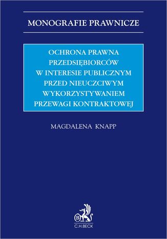 Ochrona prawna przedsiębiorców w interesie publicznym przed nieuczciwym wykorzystywaniem przewagi kontraktowej