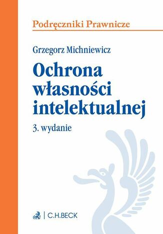 Ochrona wasnoci intelektualnej. Wydanie 3 Grzegorz Michniewicz - okadka ebooka