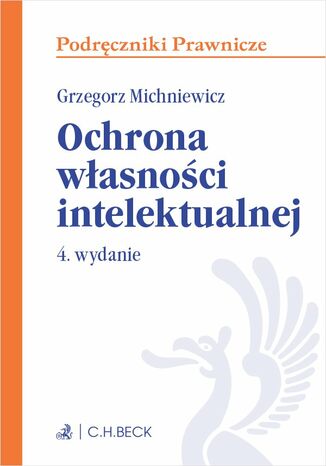Ochrona wasnoci intelektualnej. Wydanie 4 Grzegorz Michniewicz - okadka ebooka