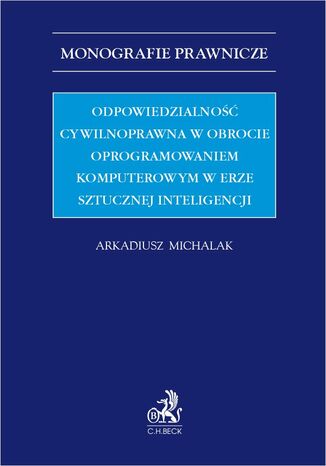 Odpowiedzialność cywilnoprawna w obrocie oprogramowaniem komputerowym w erze sztucznej inteligencji