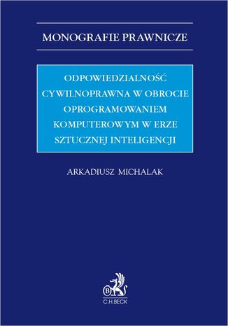 Odpowiedzialno cywilnoprawna w obrocie oprogramowaniem komputerowym w erze sztucznej inteligencji Arkadiusz Michalak - okadka audiobooks CD