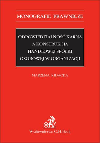 Odpowiedzialno karna a konstrukcja handlowej spki osobowej w organizacji Marzena Kidacka - okadka ebooka