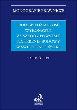 Odpowiedzialność wykonawcy za szkody powstałe na terenie budowy w świetle art. 652 KC