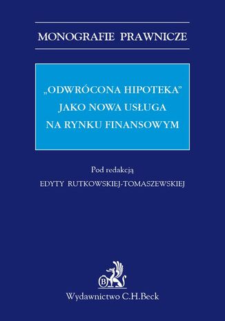 "Odwrócona hipoteka" jako nowa usługa na rynku finansowym