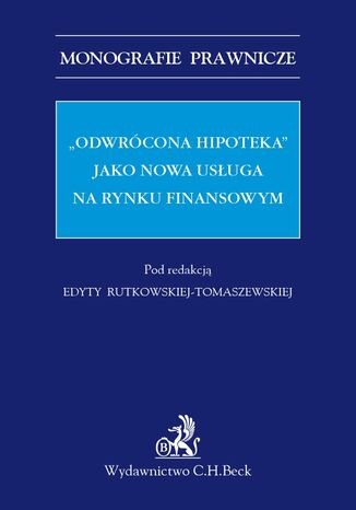 'Odwrcona hipoteka' jako nowa usuga na rynku finansowym Edyta Rutkowska-Tomaszewska - okadka ebooka