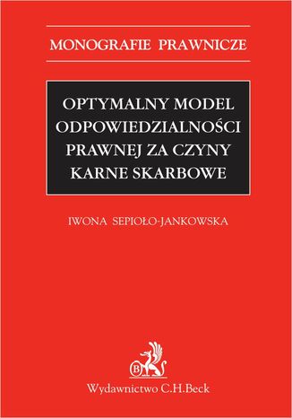 Optymalny model odpowiedzialnoci prawnej za czyny karne skarbowe Iwona Sepioo-Jankowska - okadka ebooka