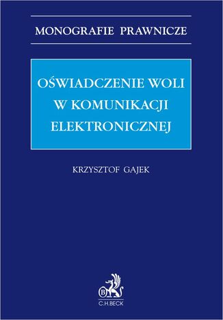 Owiadczenie woli w komunikacji elektronicznej Krzysztof Gajek - okadka ebooka
