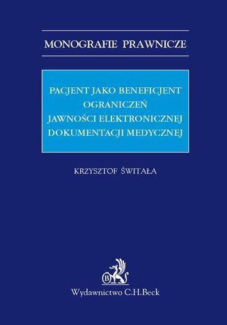 Pacjent jako beneficjent ograniczeń jawności elektronicznej dokumentacji medycznej