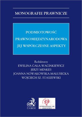 Podmiotowo prawnomidzynarodowa. Jej wspczesne aspekty Ewelina Caa-Wacinkiewicz prof. US, Jerzy Menkes - okadka ebooka