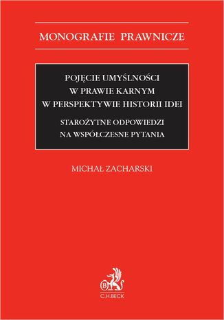 Pojęcie umyślności w prawie karnym w perspektywie historii idei. Starożytne odpowiedzi na współczesne pytania