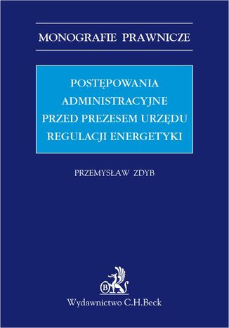 Postpowania administracyjne przed Prezesem Urzdu Regulacji Energetyki Przemysaw Zdyb - okadka audiobooks CD