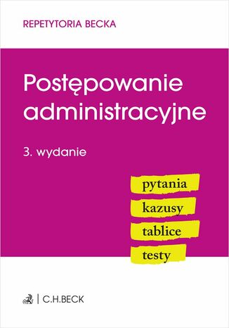 Postępowanie administracyjne. Pytania. Kazusy. Tablice. Testy. Wydanie 3