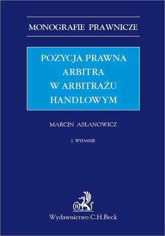 Pozycja prawna arbitra w arbitrau handlowym. Wydanie 2 Marcin Asanowicz - okadka ebooka