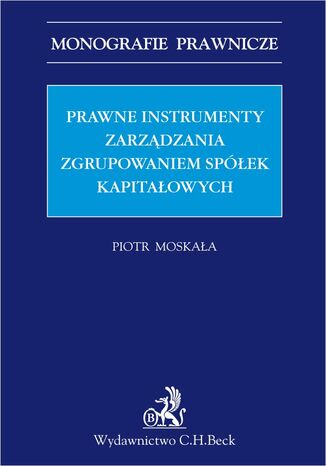 Prawne instrumenty zarządzania zgrupowaniem spółek kapitałowych