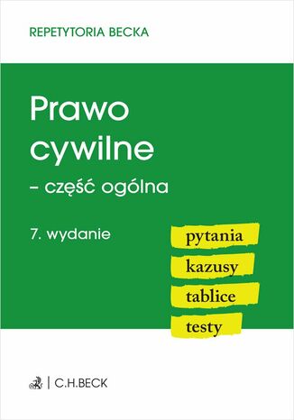 Prawo cywilne - część ogólna. Pytania. Kazusy. Tablice. Testy. Wydanie 7